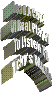 Load A Copy
Of Real Player
To Listen To
Ricky's Music