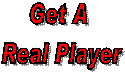 Get A 
Real Player